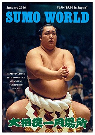 Full Download Sumo World January 2016: Memorial Issue 55th Yokozuna Kitanoumi Toshimitsu 1953-2015 - Clyde Newton | PDF