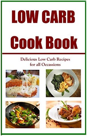 Full Download Low Carb CookBook: Delicious Low Carb Recipes for all Occassions - John Jackson file in ePub