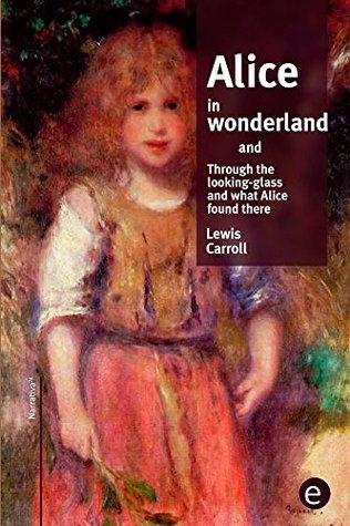 Full Download Alice in wonderland/Through the looking-glass and what Alice found there - Lewis Carroll file in ePub