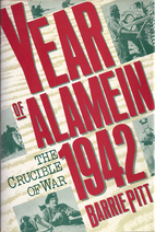 Full Download The Year of Alamein, 1942 - The Crucible of War - Barrie Pitt | ePub