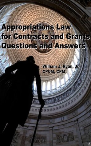 Download Appropriations Law for Contracts and Grants Questions and Answers (Federal Contracts and Grants Book 1) - William J. Ryan Jr. file in PDF