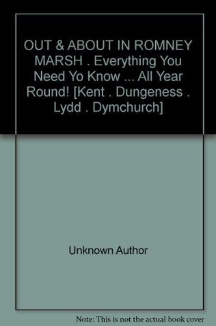 Full Download OUT & ABOUT IN ROMNEY MARSH . Everything You Need Yo Know  All Year Round! [Kent . Dungeness . Lydd . Dymchurch] - Unknown file in ePub