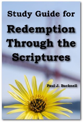 Download Study Guide for Redemption Through the Scriptures: Gaining a Clearer Picture of Christ and His Saving Work - Paul Bucknell | PDF