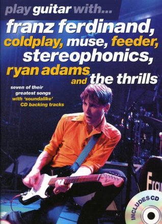 Download Play Guitar with Franz Ferdinand, Coldplay, Muse Etc (Book & CD) - Various | PDF