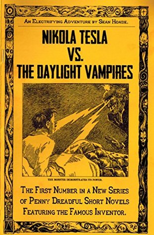 Read Online Nikola Tesla vs. The Daylight Vampires: A Penny Dreadful (Nikola Tesla's Electrifying Adventures Book 1) - Sean Hoade file in ePub