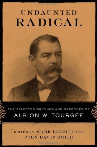 Read Undaunted Radical: The Selected Writings and Speeches of Albion W. Tourgee - Mark Elliott file in PDF
