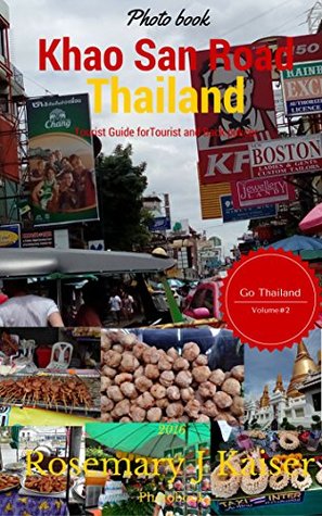 Read Khao San Road Thailand: TOURIST GUIDE, BANGKOK STREET FOOD BACKPACKER GUIDE,AISA TRAVEL GUIDE,THAI FOOD GUIDE,ASIA TOUR, TRAVEL ASIA , TRAVEL BANGKOK GUIDE, THAILAND TRAVEL TIPS,BANGKOK TRIPS - Rosemary J kaiser | PDF