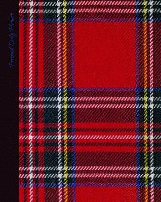 Full Download Daily Planner - Personal: Day Planner ( Weekly at a Glance Layout with Goals * Start Any Time of Year * 52 Spacious Weeks * Large Softback 8 X 10 Diary / Notebook / Journal ) [ Scottish Tartan ] -  file in PDF