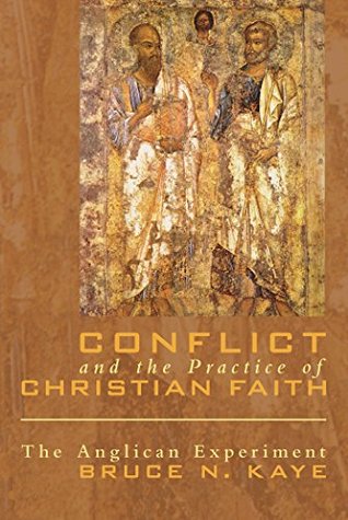 Read Conflict and the Practice of Christian Faith: The Anglican Experiment - Bruce N. Kaye file in ePub