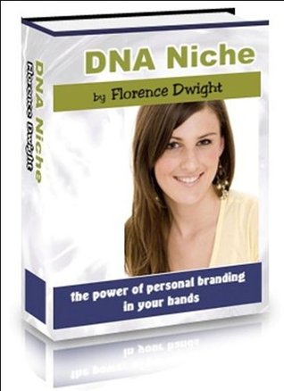 Full Download DNA Niche (A Beginner's Guide to Internet Marketing through Personal Branding) - Florence Dwight | PDF