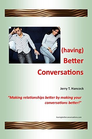 Full Download (having) Better Conversations: “Making relationships better by making your conversations better!” - Jerry Hancock file in ePub