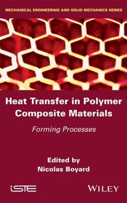 Read Online Heat Transfer in Polymer Composite Materials: Forming Processes - Nicolas Boyard file in ePub