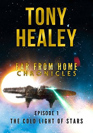 Read The Cold Light Of Stars (Far From Home Chronicles #1) - Tony Healey file in PDF