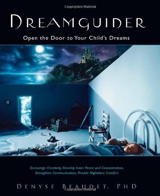Read Dreamguider: Open the Door to Your Child's Dreams - Denyse Beaudet | ePub