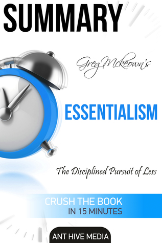 Read Online Greg Mckeown's Essentialism: The Disciplined Pursuit of Less   Summary - Ant Hive Media | PDF