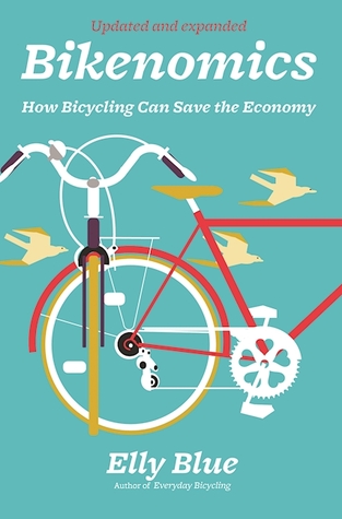 Read Online Bikenomics: How Bicycling Can Save the Economy - Elly Blue file in ePub