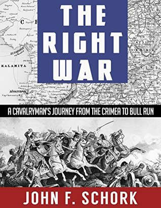 Read The Right War: A Cavalryman's Journey From The Crimea to Bull Run - John F. Schork file in PDF