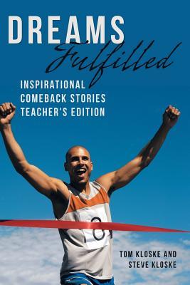 Full Download Dreams Fulfilled: Inspirational Comeback Stories Teacher's Edition - Tom Kloske | PDF