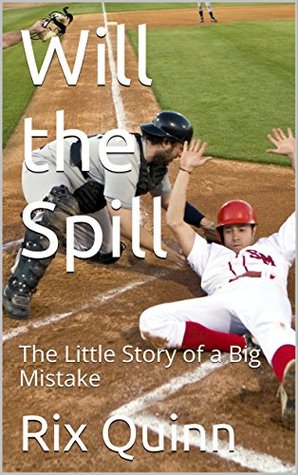 Read Online Will the Spill: The Little Story of a Big Mistake (Micro Stories Book 8) - Rix Quinn file in PDF