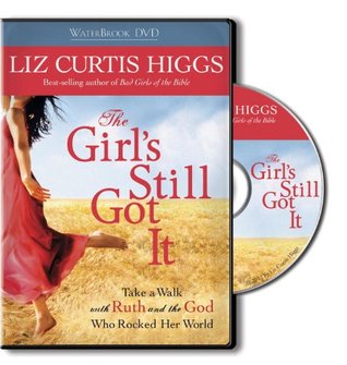 Read The Girl's Still Got It: Take a Walk with Ruth and the God Who Rocked Her World - Liz Curtis Higgs | PDF