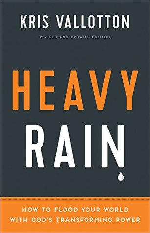 Read Heavy Rain: How to Flood Your World with God's Transforming Power - Kris Vallotton file in PDF