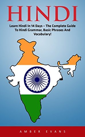 Download Hindi: Learn Hindi In 14 Days - The Complete Guide To Hindi Grammar, Basic Phrases And Vocabulary! (India, Hindi Language, Hindi For Beginners) - Amber Evans file in PDF