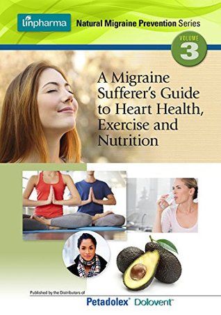 Download A Migraine Sufferer's Guide to Heart Health, Exercise and Nutrition (Linpharma Natural Migraine Prevention Series Book 3) - Linpharma Incorporated | PDF
