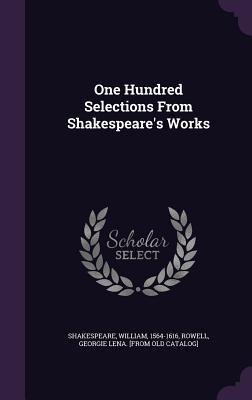 Read Online One Hundred Selections from Shakespeare's Works - William Shakespeare | ePub