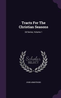 Download Tracts for the Christian Seasons: 2D Series, Volume 1 - John Armstrong | ePub