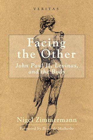 Read Facing the Other: John Paul II, Levinas, and the Body (Veritas Book 13) - Nigel Zimmermann file in PDF