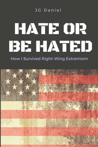 Full Download Hate or Be Hated: How I Survived Right-Wing Extremism - JG Daniel file in ePub