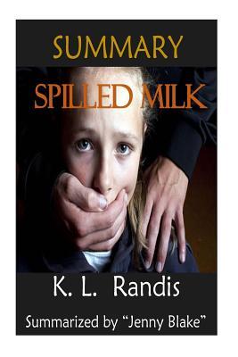 Full Download Summary: Spilled Milk - Based on a True Story by K.L. Randis - Jenny Blake file in ePub