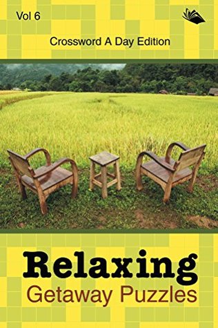 Full Download Relaxing Getaway Puzzles Vol 6: Crossword A Day Edition (Crossword Puzzles Series) - Speedy Publishing file in PDF