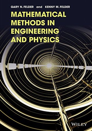 Download Mathematical Methods in Engineering and Physics - G.N. Felder | PDF