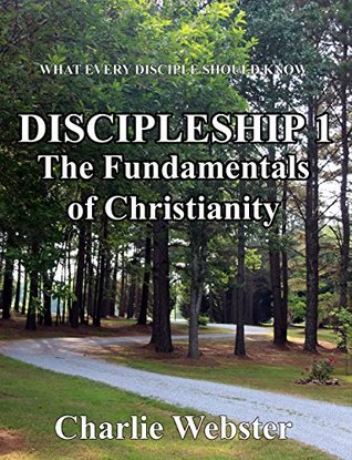 Download DISCIPLESHIP 1: The Fundamentals of Christianity - Charles Webster | PDF
