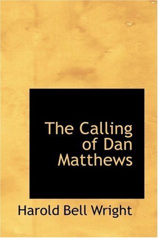 Read Online The Calling of Dan Matthews [with Biographical Introduction] - Harold Bell Wright | PDF