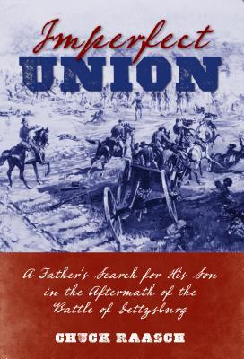 Read Online Imperfect Union: A Father's Search for His Son in the Aftermath of the Battle of Gettysburg - Charles Raasch file in ePub
