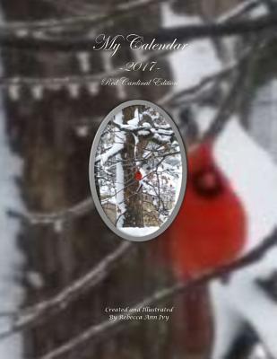 Full Download My Calendar - 2017 - Red Cardinal Edition: The House of Ivy - Rebecca Ann Ivy | ePub