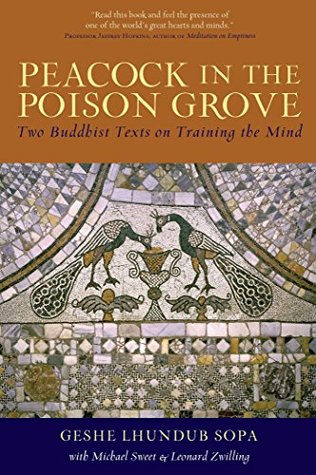 Download Peacock in the Poison Grove: Two Buddhist Texts on Training the Mind - Lhundub Sopa | PDF