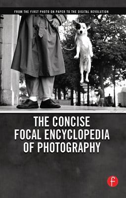 Full Download The Concise Focal Encyclopedia of Photography: From the First Photo on Paper to the Digital Revolution - Michael R. Peres file in ePub