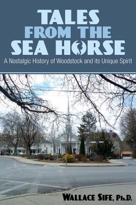 Read Online Tales from the Sea Horse: A Nostalgic History of Woodstock and Its Unique Spirit - Dr Wallace Sife file in PDF