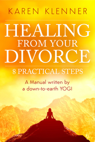 Read Online Healing from Your Divorce: 8 Practical Steps: Manual Written By a Down-to-Earth Yogi - Malena Bonilla Bonilla | ePub