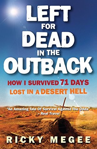 Read Left For Dead In The Outback: How I Survived 71 Days Lost in a Desert Hell - Greg McLean file in ePub