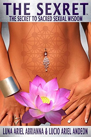 Full Download The Sexret: The Secret to Sacred Sexual Wisdom - Lucio Ariel Andeon | ePub