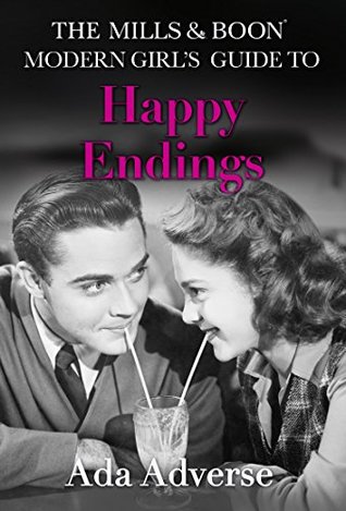 Read The Mills & Boon Modern Girl's Guide to: Happy Endings: Dating hacks for feminists - Ada Adverse | ePub