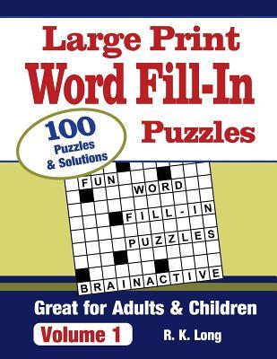 Download Large Print Word Fill-In Puzzles, Volume 1: 100 Full-Page Word Fill-In Puzzles, Great for Adults & Children - R.K. Long | PDF