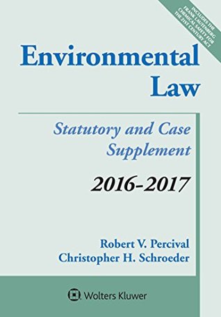 Read Environmental Law: 2016-2017 Case and Statutory Supplement - Robert V. Percival | ePub