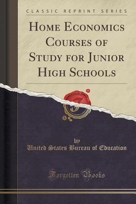 Full Download Home Economics Courses of Study for Junior High Schools (Classic Reprint) - United States Bureau Of Education file in PDF