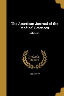 Download The American Journal of the Medical Sciences; Volume 31 - Anonymous file in PDF