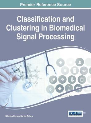 Read Online Classification and Clustering in Biomedical Signal Processing - Nilanjan Dey | ePub